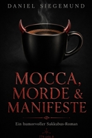 Mocca, Morde & Manifeste: Ein humorvoller Sukkubus Roman B0HG2WV4B2 Book Cover