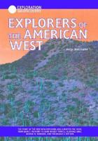 Explorers of the American West: The Story of the Men Who Explored and Surveyed the West, from John C. Fremont to John Wesley Powell, Clarence King, George ... and F. V. Hayden (Exploration & Discovery 1590840496 Book Cover
