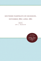 Southern Pamphlets on Secession: November 1860-April 1861 (Civil War America) 0807856444 Book Cover