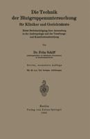 Die Technik Der Blutgruppenuntersuchung Fur Kliniker Und Gerichtsarzte: Nebst Berucksichtigung Ihrer Anwendung in Der Anthropologie Und Der Vererbungs- Und Konstitutionsforschung 3642903517 Book Cover