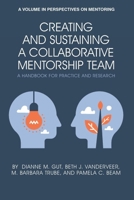Creating and Sustaining a Collaborative Mentorship Team: A Handbook for Practice and Research 1648021018 Book Cover