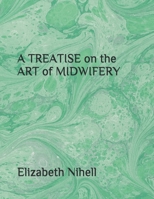 A TREATISE on the ART of MIDWIFERY 1656332892 Book Cover
