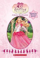 Barbie In The 12 Dancing Princesses (Junior Novelization (Scholastic)) 0439870038 Book Cover