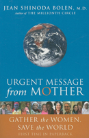 Urgent Message From Mother: Gather The Women, Save The World 1573243531 Book Cover