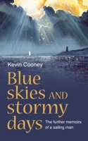 Blue Skies and Stormy Days: The further memoirs of a sailing man 186151820X Book Cover