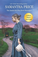The Amish Girl Who Never Belonged 1544928734 Book Cover