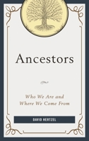 Ancestors: Who We Are and Where We Come From 1538104369 Book Cover
