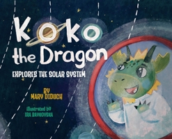 Koko the Dragon Explores the Solar System B0FRKPP9KK Book Cover