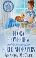 Flora Flowerdew and the Mystery of the Purloined Papers 1648394914 Book Cover