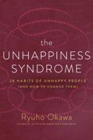 The Unhappiness Syndrome: 28 Habits of Unhappy People (and How to Change Them) 194212516X Book Cover