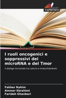 I ruoli oncogenici e soppressivi dei microRNA e del Tmor (Italian Edition) 6208913578 Book Cover