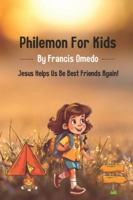 Philemon for kids: Jesus Helps Us Be Best Friends Again! B0G5H9LW57 Book Cover