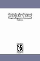 A Treatise on a Box of Instruments and the Slide-Rule 1017070903 Book Cover