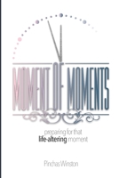 Moment of Moments: Preparing for that Life-Altering Moment B08BWGPQYJ Book Cover