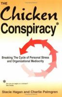 Chicken Conspiracy: Breaking the Cycle of Personal Stress & Organizational Mediocrity 1891874020 Book Cover