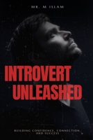 INTROVERT UNLEASHED: Building Confidence, Connection, and Success B0F6MMTWR1 Book Cover