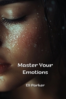 Master Your Emotions B0DQ9262VT Book Cover