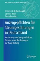 Anzeigepflichten Fur Steuergestaltungen in Deutschland: Verfassungs- Und Europarechtliche Grenzen Sowie Uberlegungen Zur Ausgestaltung 3662537605 Book Cover