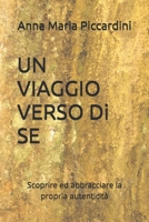 UN VIAGGIO VERSO Di SE: Scoprire ed abbracciare la propria autenticità (La ricerca della propria autenticità) (Italian Edition) B0FXFJXQM3 Book Cover