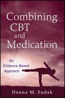 Combining CBT and Medication: An Evidence-Based Approach 047044844X Book Cover