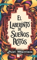 El Laberinto de los Sueños Rotos B0C6C2ZJ74 Book Cover
