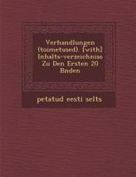 Verhandlungen (Toimetused). [With] Inhalts-Verzeichniss Zu Den Ersten 20 B Nden 1148953795 Book Cover