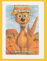 Rocky the roo: and the bush fire 0994393512 Book Cover