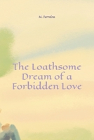 The Loathsome Dream of a Forbidden Love: A Slow-Burn Romance Fable B0FRG6T87N Book Cover