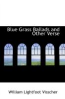 Blue Grass Ballads and Other Verse 0548628297 Book Cover