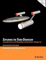 Exploring the Third Dimension: Introduction to 3d Modeling Using Strata Design 3d 1463714491 Book Cover