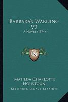 Barbara's Warning V2: A Novel 1436785626 Book Cover
