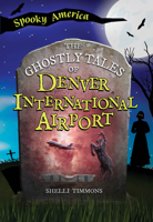 The Ghostly Tales of Denver International Airport (Spooky America) 1467190020 Book Cover