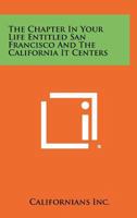 The Chapter in Your Life Entitled San Francisco and the California It Centers 1258378140 Book Cover