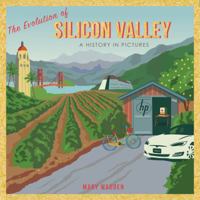 The Evolution of Silicon Valley : A History in Pictures 0578446367 Book Cover