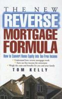 The New Reverse Mortgage Formula: How to Convert Home Equity into Tax-Free Income 0471679569 Book Cover