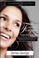 Learning to Forgive Those Who Hurt You: 1467945412 Book Cover