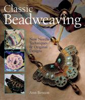 Classic Beadweaving: New Needle Techniques and Original Designs 1402710712 Book Cover