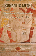 Romantic Egypt: Abyssal Ground of British Romanticism 1793635692 Book Cover