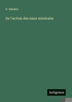 De l'action des eaux minérales (French Edition) 3386056989 Book Cover