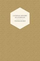 Catholic History of Liverpool - Scholar's Choice Edition 9354037232 Book Cover