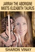 Jarrah the Aborigine Meets Elizabeth Taurus 1480016136 Book Cover