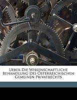 Ueber Die Wissenschaftliche Behandlung Des Österreichischen Gemeinen Privatrechts 1149703342 Book Cover