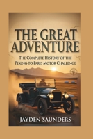 The Great Adventure: A Complete History of the Peking-to-Paris Motor Challenge B0G2376RXS Book Cover