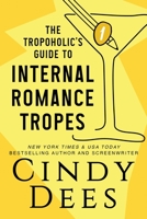 The Tropoholic's Guide to Internal Romance Tropes B0CH2FZ3PS Book Cover