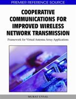 Cooperative Communications For Improved Wireless Network Transmission: Framework For Virtual Antenna Array Applications (Premier Reference Source) 1605666653 Book Cover