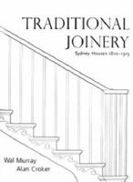Traditional Joinery: Sydney Houses 1810-1915 0949284718 Book Cover
