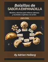 Bolsillos de SABOR A EMPANADILLA: Recetas y técnicas para rellenos sabrosos y resultados crujientes a la sartén. (Spanish Edition) B0GY1N8BZQ Book Cover