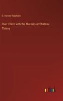 Over There with the Marines at Chateau Thierry 3368923889 Book Cover