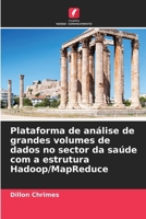 Plataforma de análise de grandes volumes de dados no sector da saúde com a estrutura Hadoop/MapReduce 6207370171 Book Cover