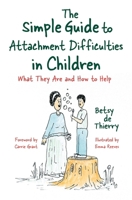The Simple Guide to Attachment Difficulties in Children: What They Are and How to Help (Simple Guides) 178592639X Book Cover